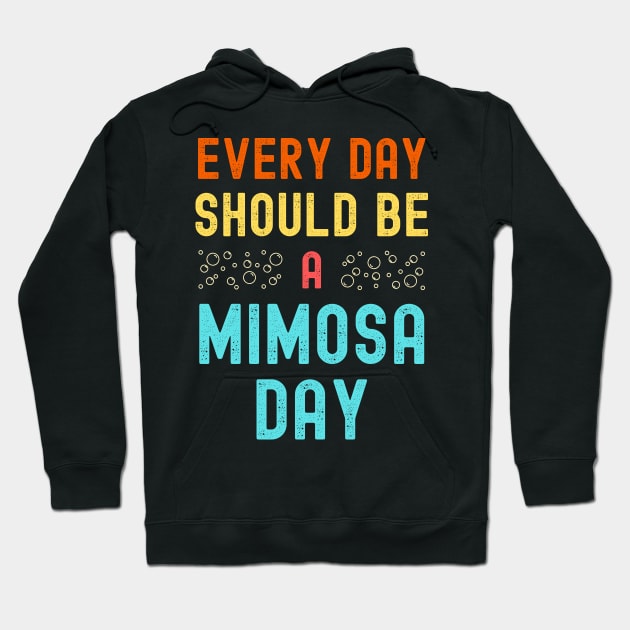 Every Day Should Be A Mimosa Day Hoodie by apparel.tolove@gmail.com